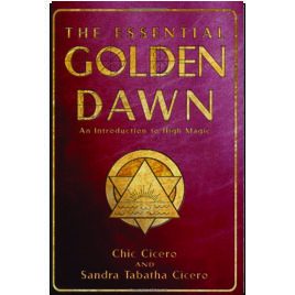The Essential Golden Dawn: An Introduction to High Magic