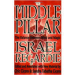 Golden Dawn: Israel Regardie's The Middle Pillar: The Balance Between Mind and Magic