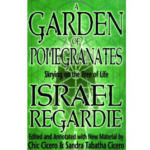 Golden Dawn: Israel Regardie's A Garden of Pomegranates: Skrying on the Tree of Life