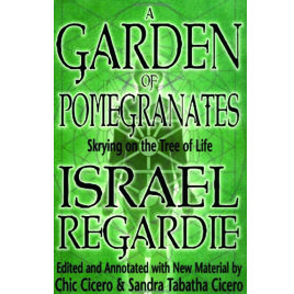 Golden Dawn: Israel Regardie's A Garden of Pomegranates: Skrying on the Tree of Life
